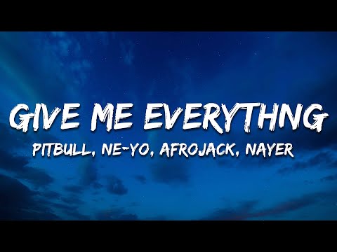 Pitbull - Give Me Everything (Lyrics) Ft. Ne-Yo, Afrojack, Nayer