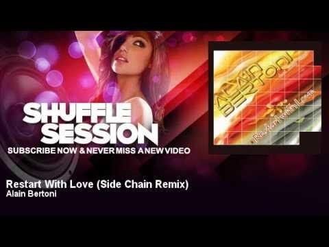 Alain Bertoni - Restart With Love - Side Chain Remix - feat. Jimmy Slitter - ShuffleSession