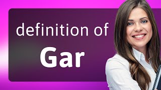 Gar • what is GAR definition
