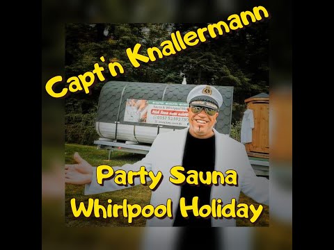 "Party Sauna Whirlpool Holiday" von Capt´n Knallermann (Official Music Video)