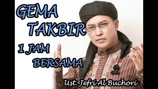 Download lagu GEMA  TAKBIR 1 JAM BERSAMA UST. JEFRI ALBUCHORI mp3