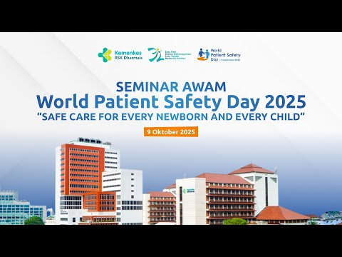 Seminar awam "WORLD PATIENT SAFETY DAY 2025" - Safe care for every newborn and every child