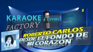 Roberto Carlos - Desde el fondo de mi corazón / Karaoke