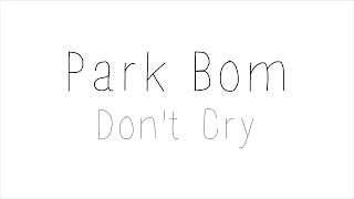 Park Bom - Don't Cry Hangul / Romanized / English Lyrics
