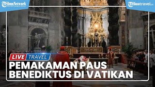 Pemakaman Paus Benediktus di Vatikan: Ribuan Orang Hadir Berbaju Hitam, Diselimuti Kabut