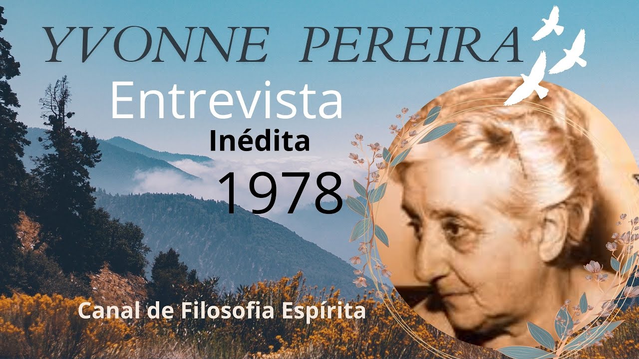 ENTREVISTA INEDITA  COM A MÉDIUM YVONNE A  PEREIRA