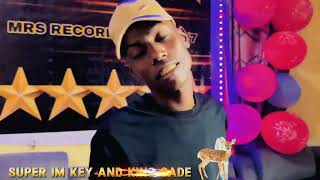 SUPER IM KEY AND KING CADE DAMBI MALAHA JAHILINTA