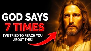 🛑 GOD SAYS — I HAVE TRIED TO REACH YOU 7 TIMES, THIS IS NOT A COINCIDENCE | Gods Message Now