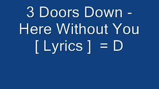 3 Doors Down _ Here Without You (Lyrics)