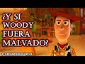 Y Si Woody Fuera Malvado Corrompiendo Al Heroe