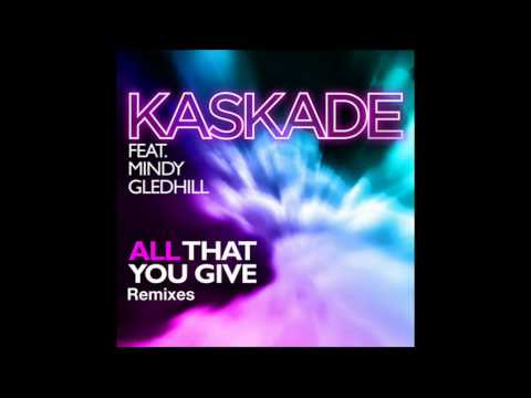 Kaskade feat. Mindy Gledhill - All That You Give (Kaskade Big Room Mix)