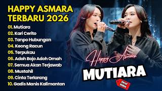 Download lagu Happy Asmara - MUTIARA - KARI CERITO - TANPO HUBUNGAN || DANGDUT FULL ALBUM TERBARU 2026 mp3