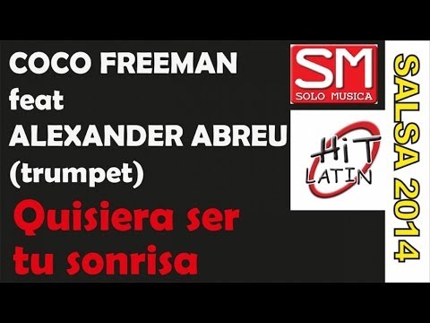 Coco Freeman  Ft. Alexander Abreu - Quisiera ser tu sonrisa