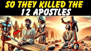 The Tragic End of Jesus' 12 Apostles