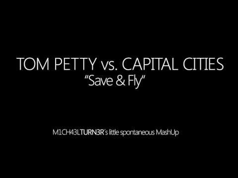 TOM PETTY vs. CAPITAL CITIES - "Safe & Fly" (M1CH43L TURN3R´s spontaneous MashUp)