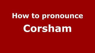 How to pronounce Corsham