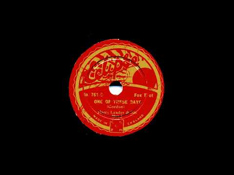 Harry Leader and his band    "One of these days"