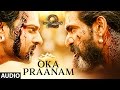 Oka Praanam Full Song Audio | Baahubali 2 | Prabhas, Anushka, Rana, Tamannaah, SS Rajamouli