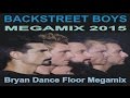 Backstreet Boys Megamix 2015 Bryan Dance Floor Megamix