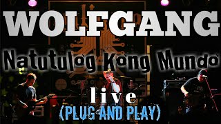 WOLFGANG - Natutulog Kong Mundo - Live - Plug and Play