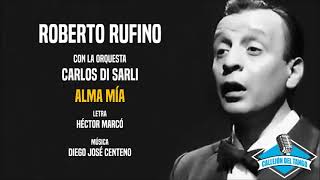 Roberto Rufino con la orquesta de Carlos Di Sarli - Alma Mía