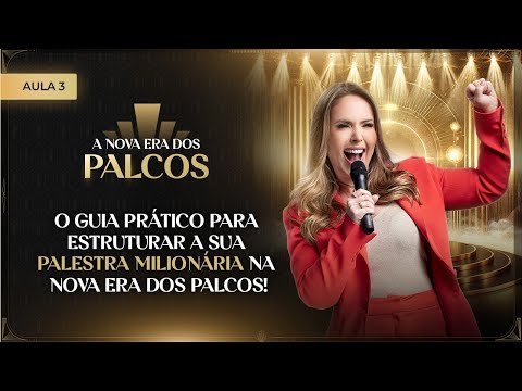 O Guia Prático para Estruturar a sua Palestra Milionária na Nova Era dos Palcos!