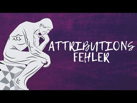 Attributionsfehler | Die Fehlerhaftigkeit der menschlichen Kognition (Teil 2/30)