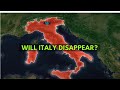 How Italy Might Soon Disappear From The Earth