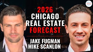 2026 Chicago Real Estate Forecast:Trends, Risks, and Opportunities with Jake Fugman and Mike Scanlon