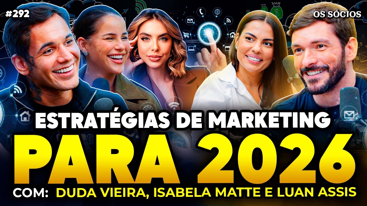 ESTRATÉGIAS DE MARKETING DIGITAL PARA 2026 (Duda Vieira, Isabela Matte e Luan Assis) | Os Sócios 292