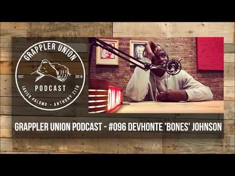 Grappler Union Podcast - #096   Devhonte "Bones" Johnson