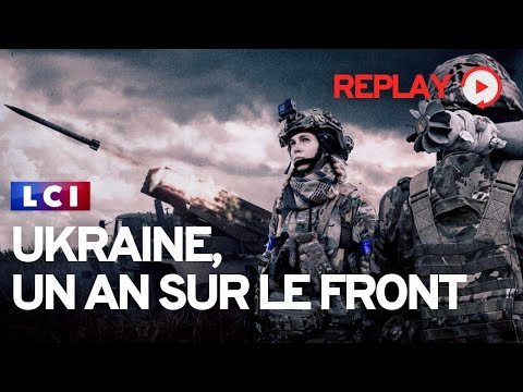 Ukraine, un an sur le front - REPLAY en intégral