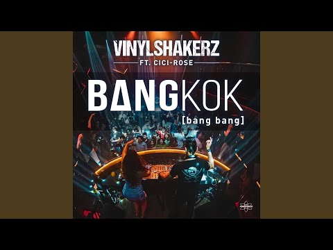 Bangkok (Bang Bang) (feat. Cici Rose) (Vinylshakerz Stream Cut)