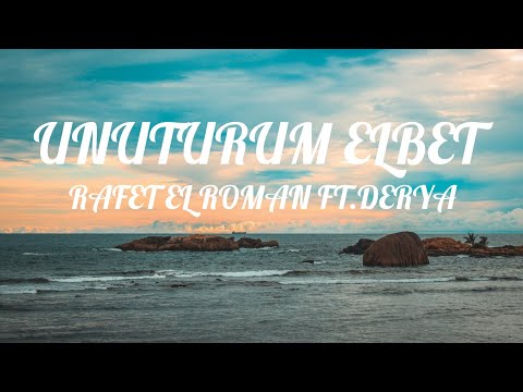 Rafet El Roman ft. Derya ‐ Unuturum Elbet