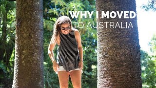 WHY I MOVED TO AUSTRALIA