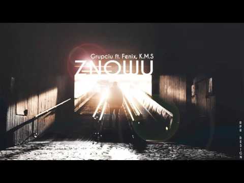 Grupciu - Znowu (Feat.Fenix,K.M.S)