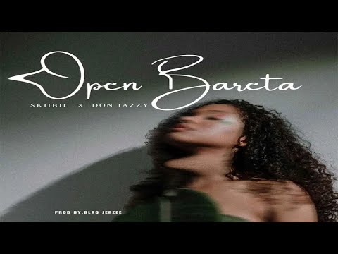 Skiibii Ft. Don Jazzy – Open Bareta