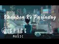 Khaabon ke Parinday [Lofi]-[lyrics] | Bollywood Lofi Music | SPACE OF MUSIC