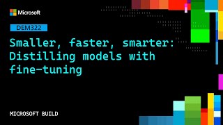 Smaller, faster, smarter: Distilling models with fine‑tuning | DEM322