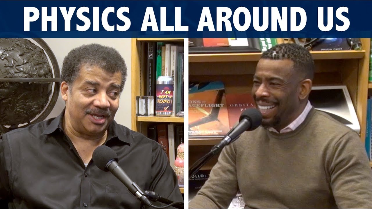 StarTalk Podcast: Physics All Around Us, with Neil deGrasse Tyson