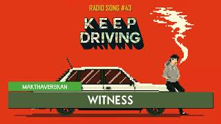 Keep Driving | Makthaverskan - Witness ♪ [Radio Song #43]