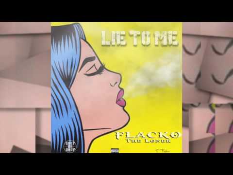 Lie to me - Flacko The Loner