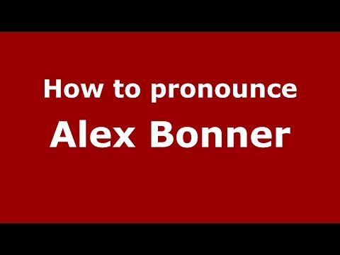 How to pronounce Alex Bonner (American English/US)  - PronounceNames.com