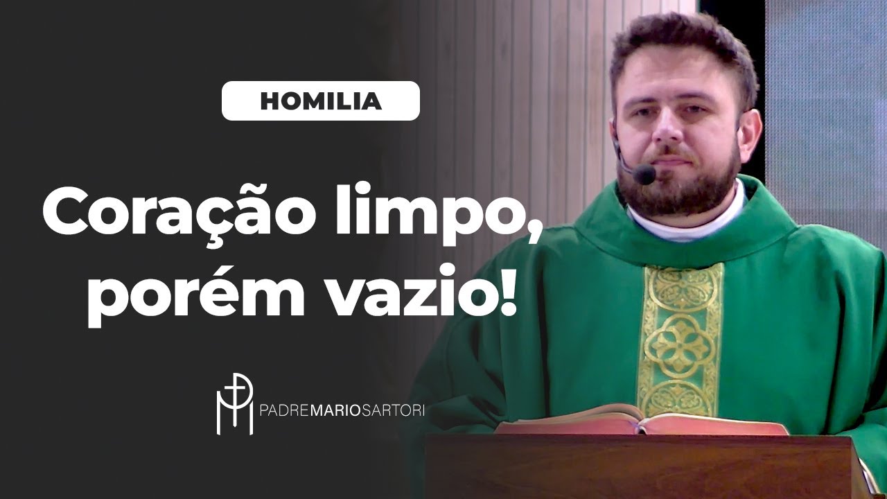 #HOMILIA Coração limpo, porém vazio: não dê brecha para o inimigo | Padre Mario Sartori