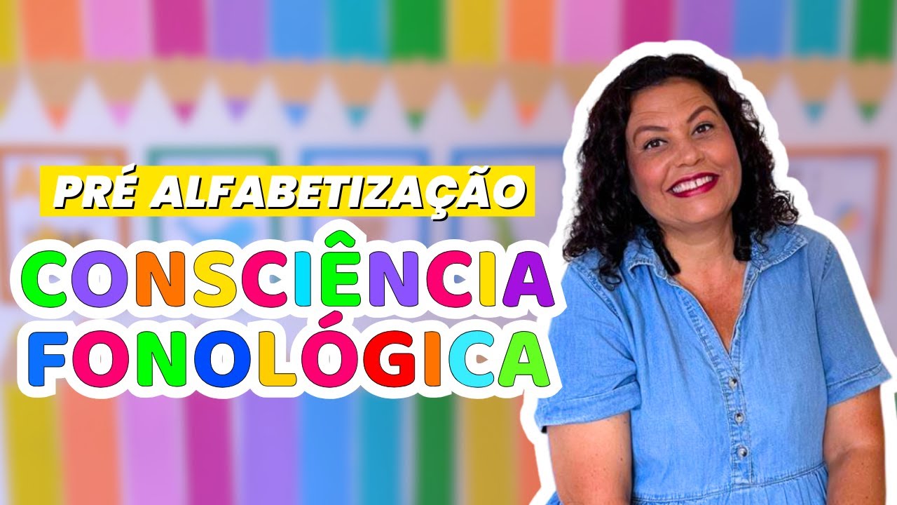 CONSCIÊNCIA FONOLÓGICA PRÉ ALFABETIZAÇÃO