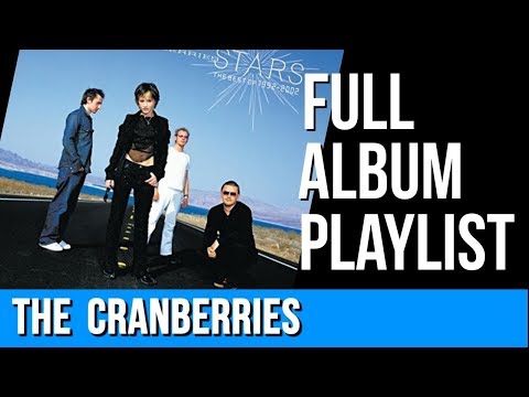 The Best Of The Cranberries 1992-2002 (Stars) Full Album Playlist