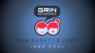 Ron Kushty & Jem K - Inna Soul [Eat More Cake Remix] Grin Recordings
