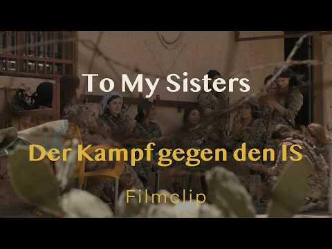 Filmclip - Kampf gegen den IS // TO MY SISTERS // Demnächst im Kino