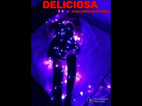 Deliciosa - Elilluminari & Angel