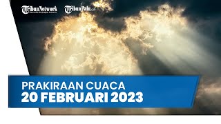 Prakiraan Cuaca Senin, 20 Februari 2023: Waspada 31 Wilayah Berpotensi Cuaca Ekstrem Hujan Lebat